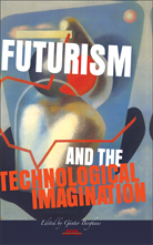 ‘Futurism and the Technological Imagination’ – 30% discount until Jan. 15