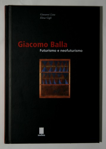 New Publication: ‘Giacomo Balla, futurismo e neofuturismo’